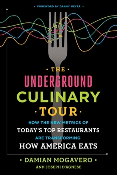 Hardcover The Underground Culinary Tour: How the New Metrics of Today's Top Restaurants Are Transforming How America Eats Book