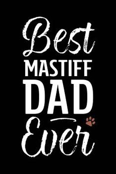 Best Mastiff Dad Ever: Dog Dad Notebook - Blank Lined Journal for Pup Owners