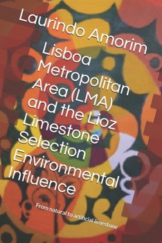 Paperback Lisboa Metropolitan Area (LMA) and the Lioz Limestone Selection Environmental Influence: From natural to artificial limestone Book
