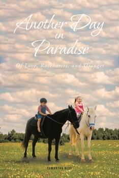 Paperback Another Day in Paradise: Of Love, Racehorses, and Oranges Book