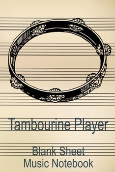 Paperback Tambourine Player Blank Sheet Music Notebook: Musician Composer Gift. Pretty Music Manuscript Paper For Writing And Note Taking / Composition Books Gi Book