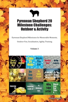 Paperback Pyrenean Shepherd 20 Milestone Challenges: Outdoor & Activity Pyrenean Shepherd Milestones for Memorable Moments, Outdoor Fun, Socialization, Agility, Book