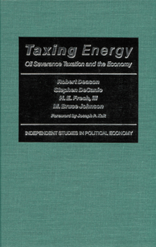 Library Binding Taxing Energy: Oil Severance Taxation and the Economy Book