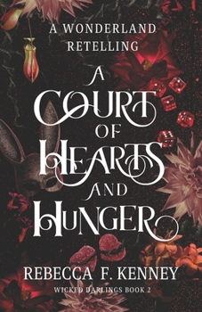 Paperback A Court of Hearts and Hunger: A Wonderland Retelling Book