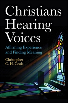 Paperback Christians Hearing Voices: Affirming Experience and Finding Meaning Book