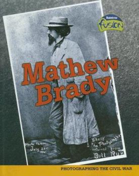 Paperback Mathew Brady: Photographing the Civil War Book