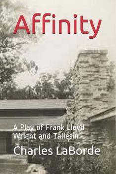 Paperback Affinity: A Play of Frank Lloyd Wright and Taliesin Book