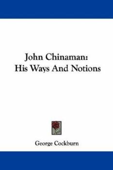 Paperback John Chinaman: His Ways And Notions Book