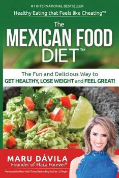 Paperback The Mexican Food Diet: Healthy Eating that feels like cheating Book