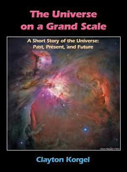 Hardcover The Universe on a Grand Scale: A Short Story of the Universe: Past, Present and Future, 2nd Edition Book