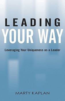 Paperback Leading Your Way: Leveraging Your Uniqueness as a Leader Book