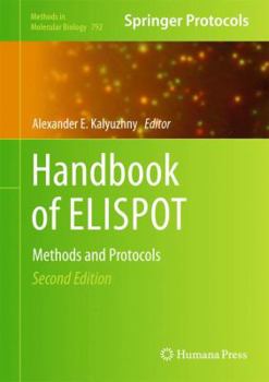 Handbook of ELISPOT: Methods and Protocols - Book #792 of the Methods in Molecular Biology