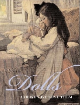 Hardcover Dolls: And Why We Love Them Book