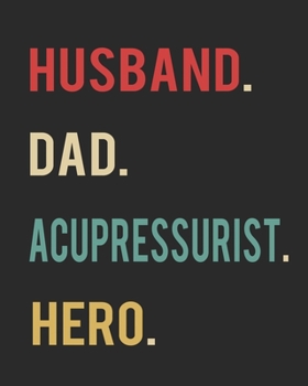 Husband Dad Accupressurist Hero: Blank 8" x 10" 200 Pages Thick Unruled Sketchbook