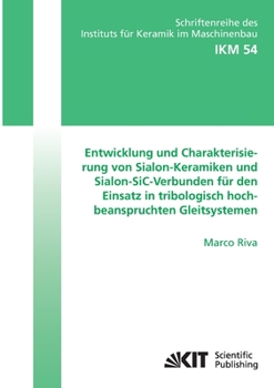 Paperback Entwicklung und Charakterisierung von Sialon-Keramiken und Sialon-SiC-Verbunden für den Einsatz in tribologisch hochbeanspruchten Gleitsystemen [German] Book