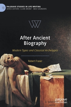 Hardcover After Ancient Biography: Modern Types and Classical Archetypes Book
