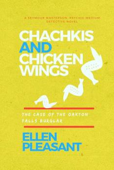 Chachkis and Chicken Wings: The Case of the Oakton Falls Burglar (Seymour Masterson Psychic Medium Detective Book 1)