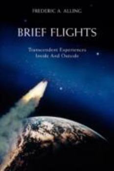 Paperback Brief Flights: Transcendent Experiences Inside and Outside Book