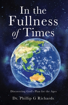 In the Fullness of Times: Discovering God's Plan for the Ages