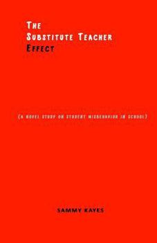 The Substitute Teacher Effect: A Novel Study on Student Misbehavior in School