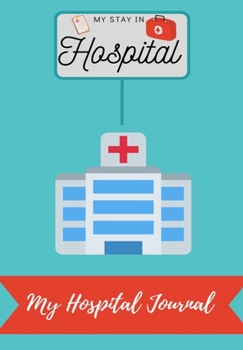Paperback My Stay In Hospital: My Hospital Journal Book