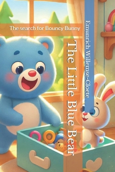 Paperback The Little Blue Bear: The search for Bouncy Bunny Book