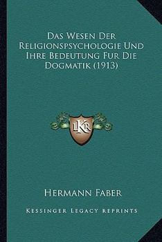 Paperback Das Wesen Der Religionspsychologie Und Ihre Bedeutung Fur Die Dogmatik (1913) [German] Book