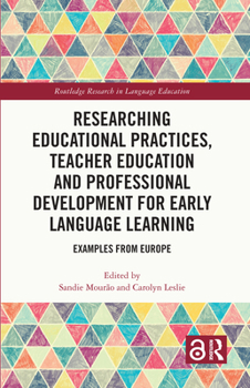 Hardcover Researching Educational Practices, Teacher Education and Professional Development for Early Language Learning: Examples from Europe Book