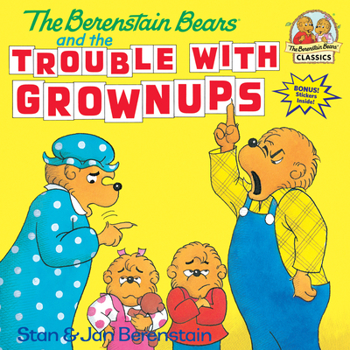The Berenstain Bears and the Trouble with Grownups - Book  of the Berenstain Bears