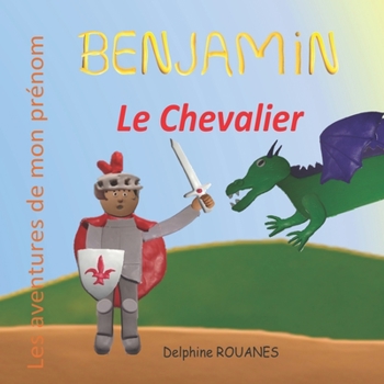 Paperback Benjamin le Chevalier: Les aventures de mon prénom [French] Book