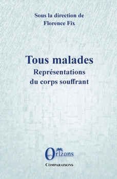 Paperback Tous malades: Représentations du corps souffrant [French] Book