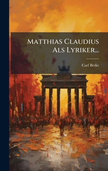 Matthias Claudius ALS Lyriker...