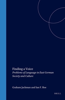 Finding a Voice: Problems of Language in East German Society and Culture (German Monitor)