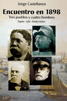 Paperback ENCUENTRO EN 1898. TRES PUEBLOS Y CUATRO HOMBRE (España - Cuba - Estados Unidos / Pascual Cervera - Calixto García - Theodore Roosevelt - Juan Gualber [Spanish] [Large Print] Book