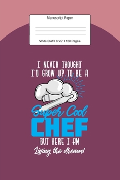 Manuscript Paper: Super Cool Chef Wide Staff Notebook for Kids and Adults I 110 Pages I Monster Theme I Blank Sheet Music Book for Beginners and ... other Instruments I Gift Idea for Musicians