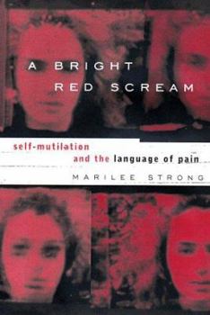 Hardcover A Bright Red Scream: Self-Mutilation and the Language of Pain Book
