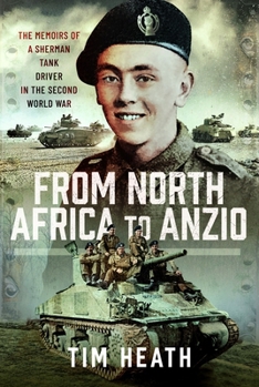 From North Africa to Anzio : The Memoirs of a Sherman Tank Driver in the Second World War