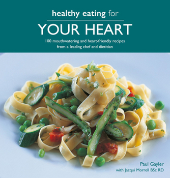 Paperback Healthy Eating for Your Heart: 100 Moouthwatering and Heart-Friendly Recipes from a Leading Chef and Dietician Book