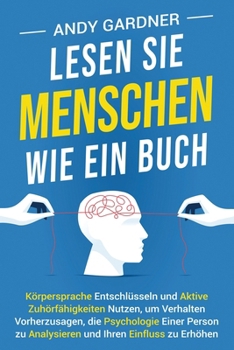 Read People Like a Book: Decoding Body Language, and Using Active Listening Skills to Predict Human Behavior, Analyze Someone’s Psychology and Increase Your Influence (Self-Development)