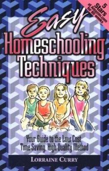 Paperback Easy Homeschooling Techniques: Your Guide to the Low Cost, Time Saving, High Quality Method Book
