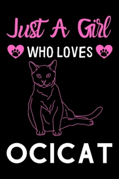 Paperback Just a girl who loves Ocicat: Cute Ocicat mom notebook journal or dairy - Ocicat cat owner appreciation gift - Ocicat lovers Lined Notebook Journal Book