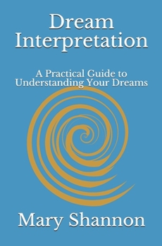Paperback Dream Interpretation: A Practical Guide to Understanding Your Dreams Book