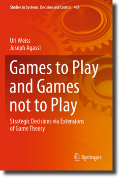 Paperback Games to Play and Games Not to Play: Strategic Decisions Via Extensions of Game Theory Book