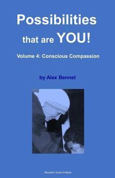 Paperback Possibilities that are YOU!: Volume 4: Conscious Compassion Book