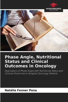Paperback Phase Angle, Nutritional Status and Clinical Outcomes in Oncology Book