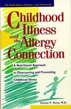 Paperback Childhood Illness and the Allergy Connection: A Nutritional Approach to Overcoming and Preventing Childhood Illness Book