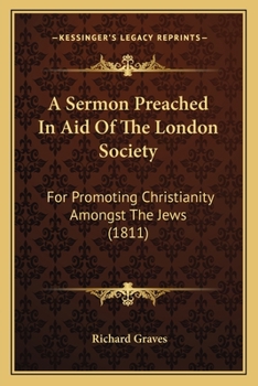 Paperback A Sermon Preached In Aid Of The London Society: For Promoting Christianity Amongst The Jews (1811) Book