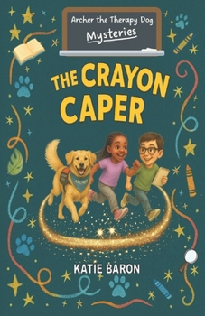 The Crayon Caper (Archer the Therapy Dog Mysteries)