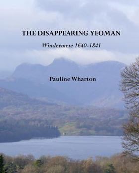 Paperback The Disappearing Yeoman: Windermere 1640-1841 Book