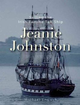 Hardcover Jeanie Johnston: Sailing the Irish Famine Tall Ship Book